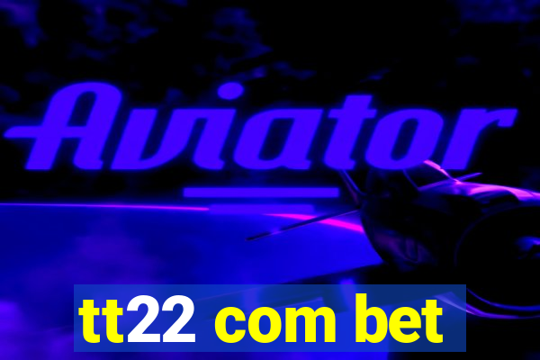 tt22 com bet